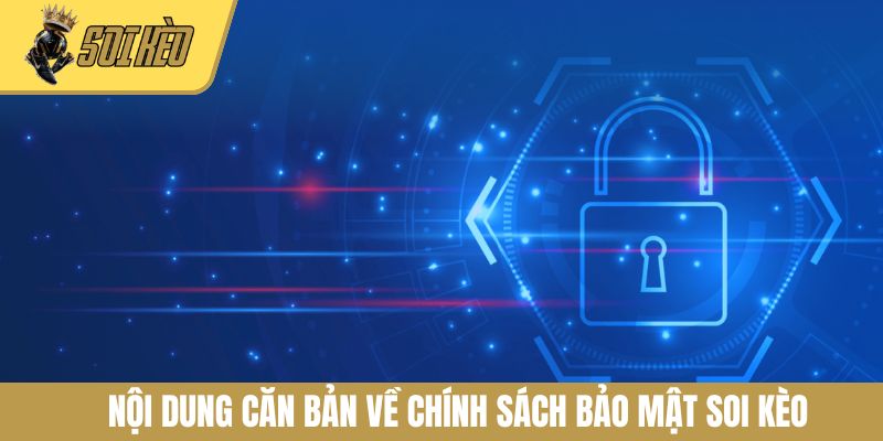 Nội dung căn bản về chính sách bảo mật Soi Kèo