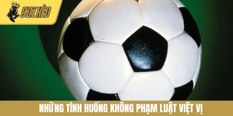 Những tình huống không phạm luật việt vị